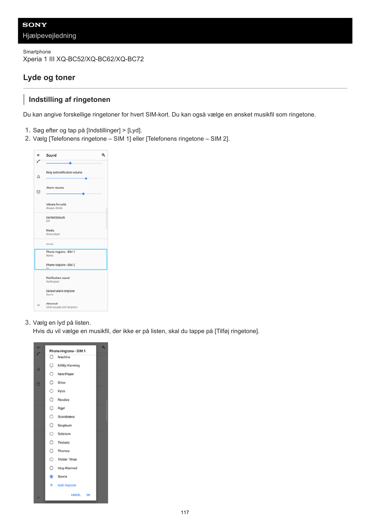 HjælpevejledningSmartphoneXperia 1 III XQ-BC52/XQ-BC62/XQ-BC72Lyde og tonerIndstilling af ringetonenDu kan angive forskellige ri