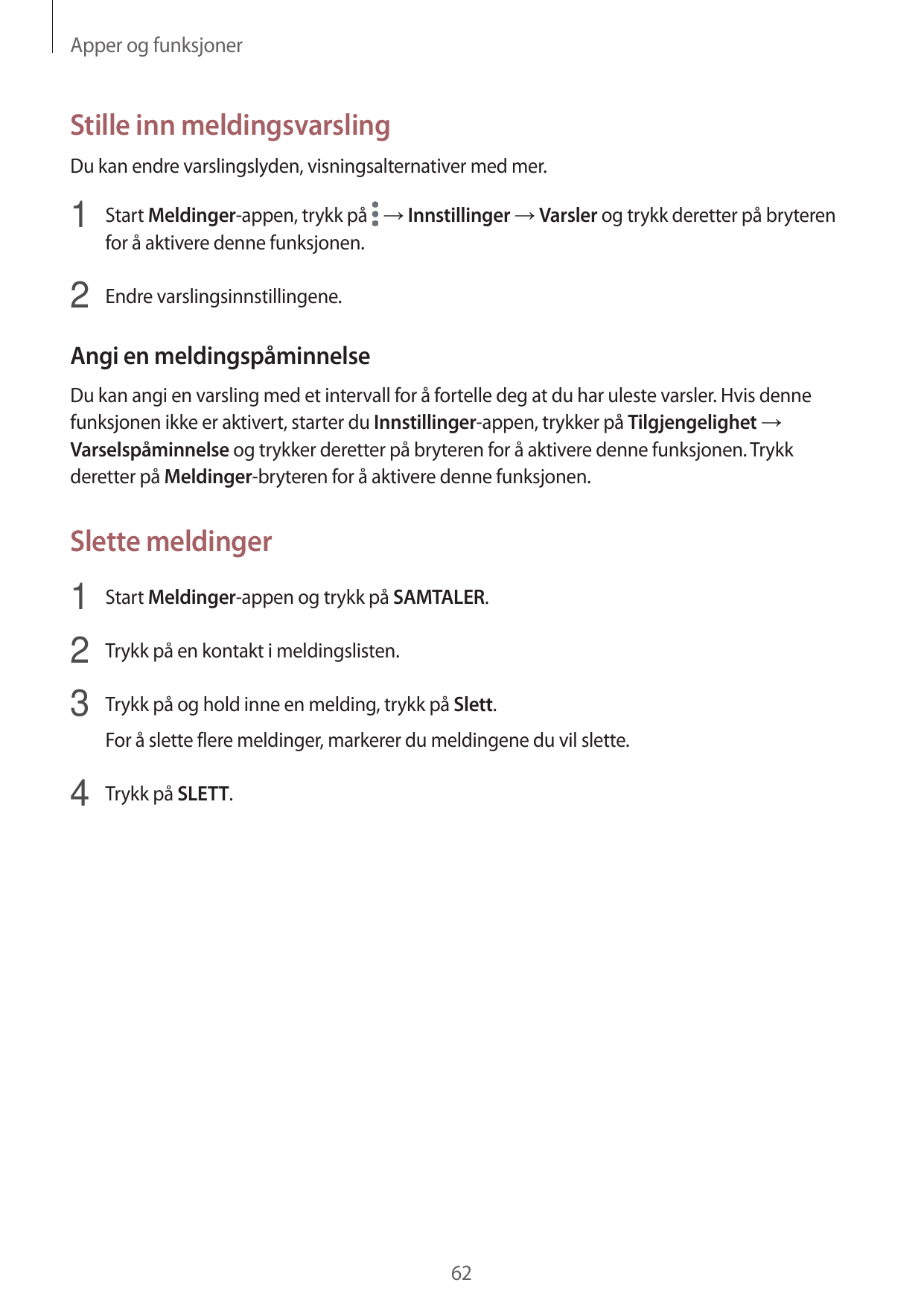 Apper og funksjonerStille inn meldingsvarslingDu kan endre varslingslyden, visningsalternativer med mer.1 Start Meldinger-appen,