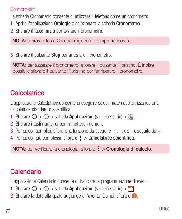 CronometroLa scheda Cronometro consente di utilizzare il telefono come un cronometro.1 Aprire l'applicazione Orologio e selezion