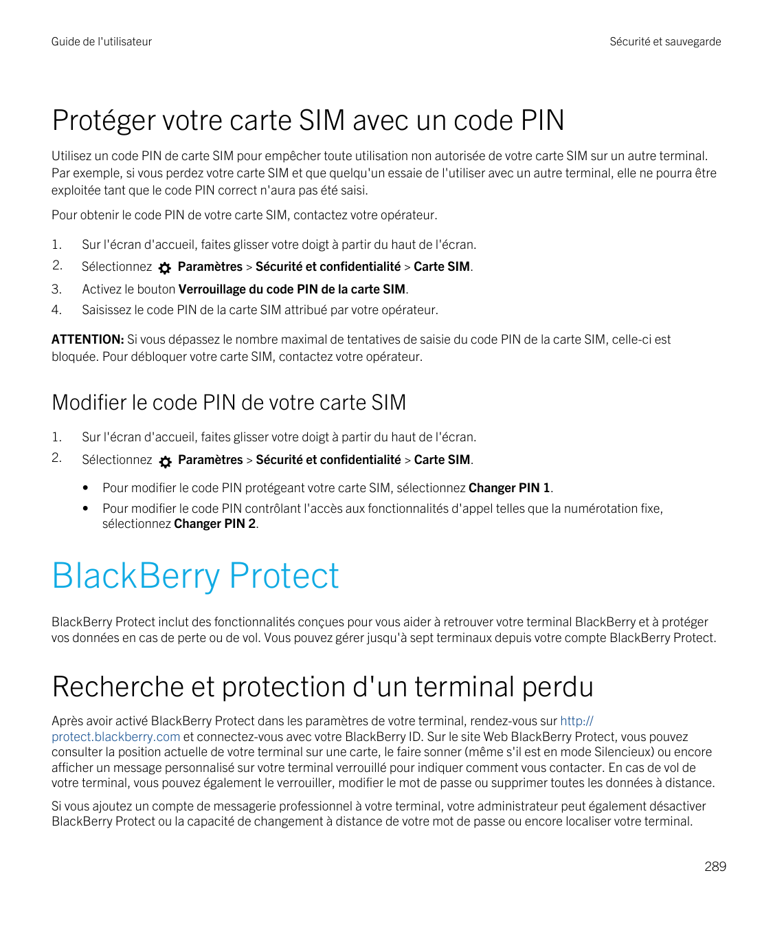 Guide de l'utilisateurSécurité et sauvegardeProtéger votre carte SIM avec un code PINUtilisez un code PIN de carte SIM pour empê