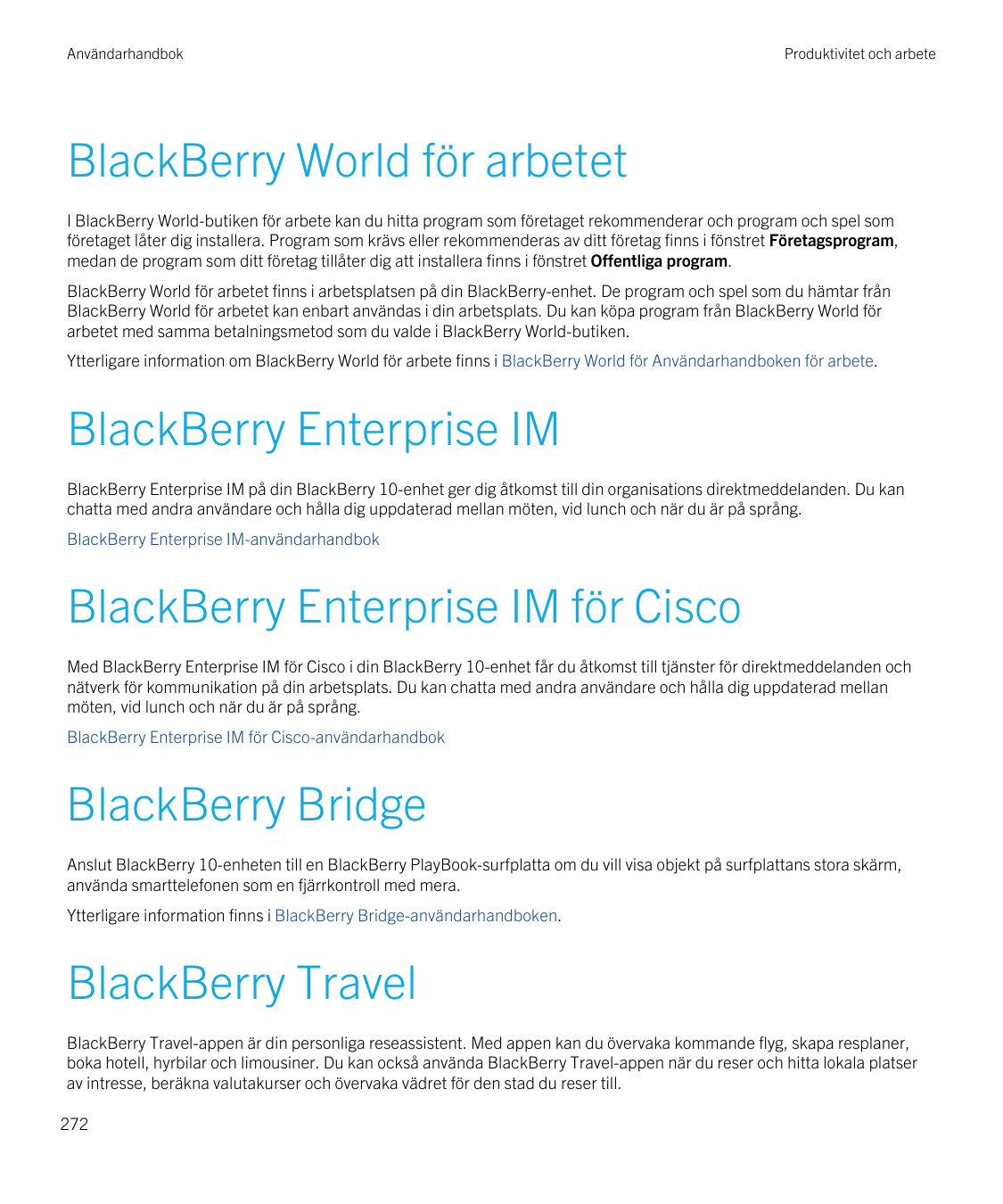 AnvändarhandbokProduktivitet och arbeteBlackBerry World för arbetetI BlackBerry World-butiken för arbete kan du hitta program so