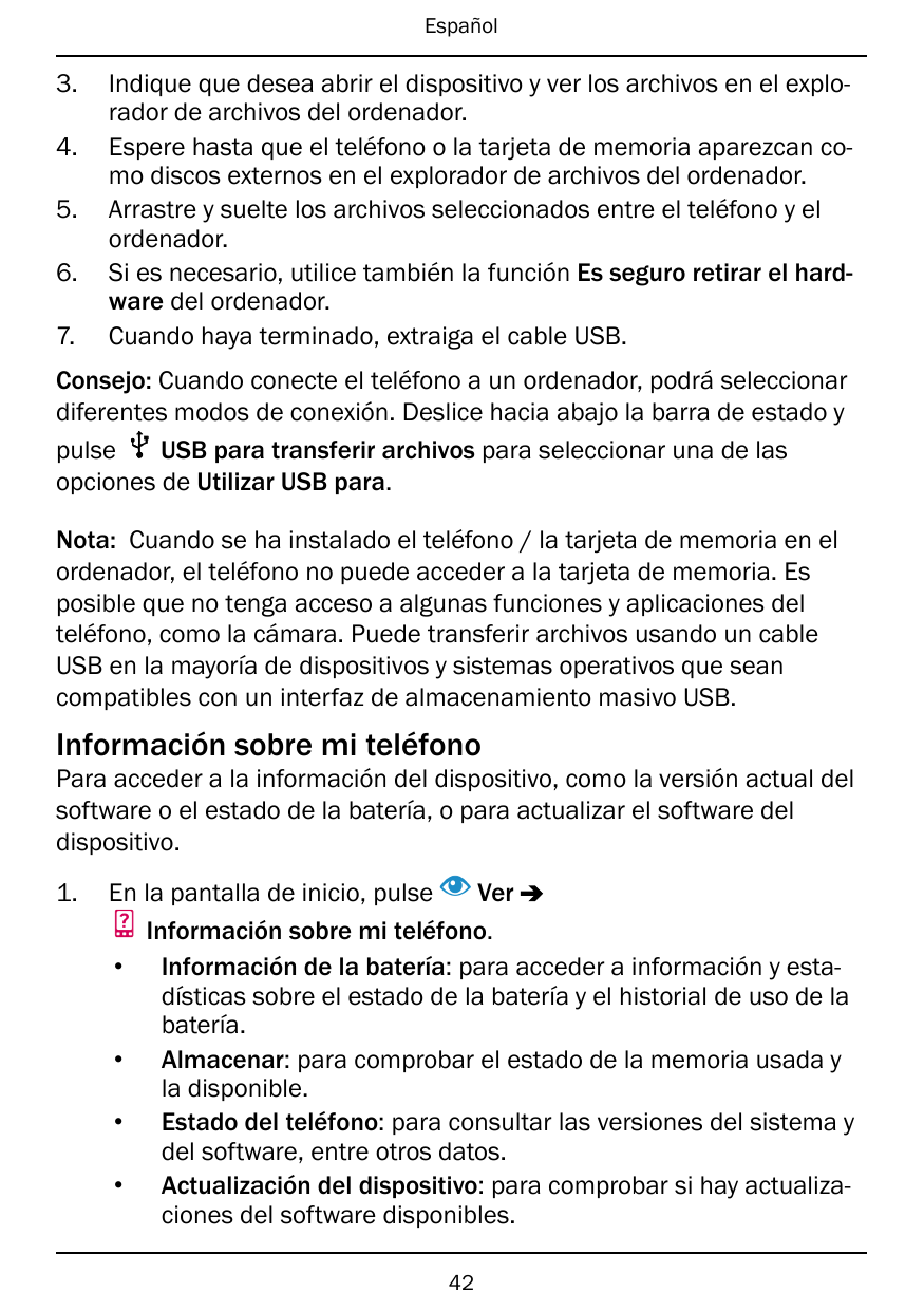 Español3.4.5.6.7.Indique que desea abrir el dispositivo y ver los archivos en el explorador de archivos del ordenador.Espere has