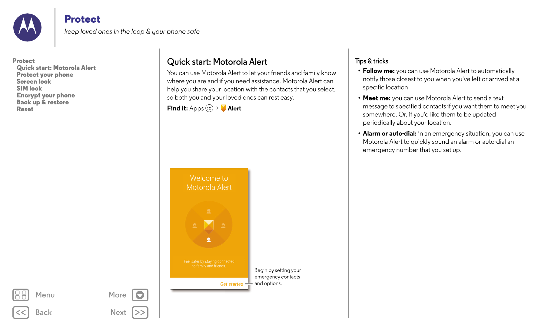 Protect
keep loved ones in the loop & your phone safe
Protect Quick start: Motorola Alert Tips & tricks
   Quick start: Motorola