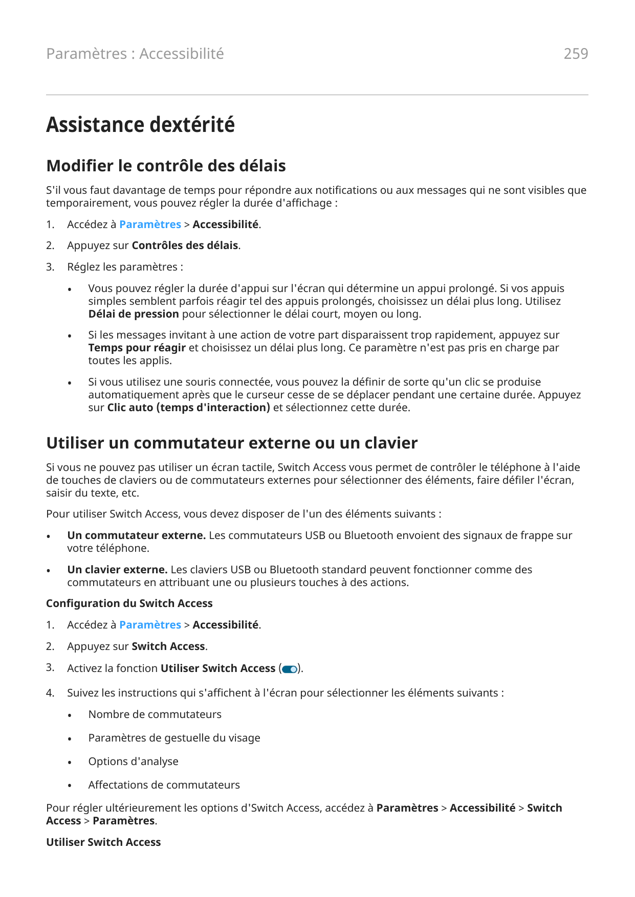 259Paramètres : AccessibilitéAssistance dextéritéModifier le contrôle des délaisS'il vous faut davantage de temps pour répondre 