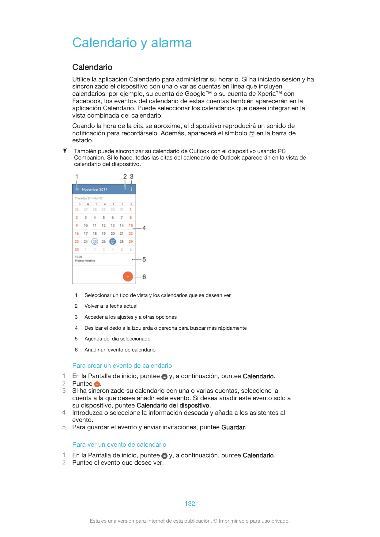 Calendario y alarmaCalendarioUtilice la aplicación Calendario para administrar su horario. Si ha iniciado sesión y hasincronizad