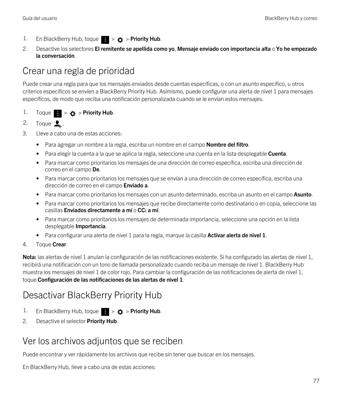 Guía del usuarioBlackBerry Hub y correo1.En BlackBerry Hub, toque2.Desactive los selectores El remitente se apellida como yo, Me