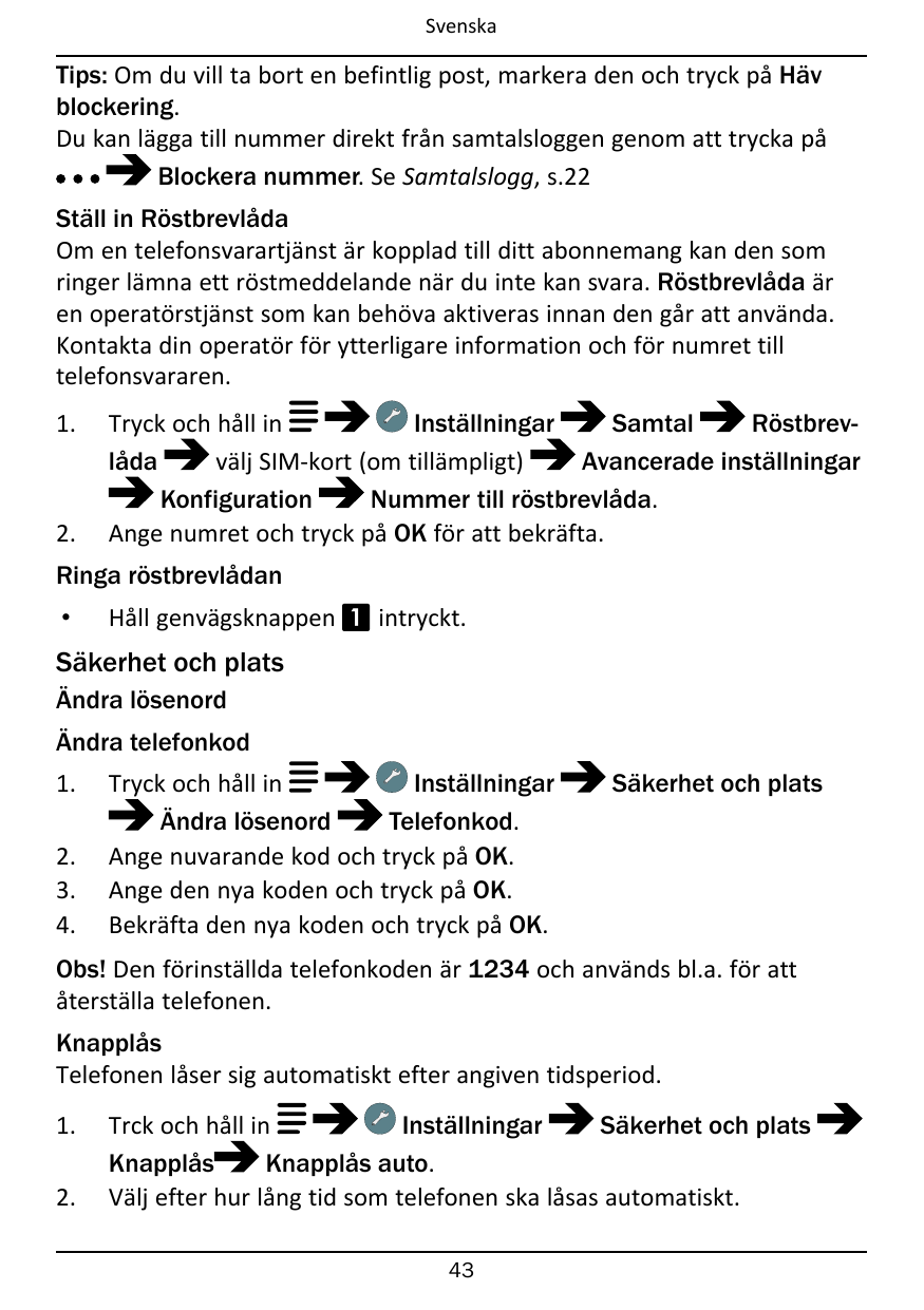 SvenskaTips: Om du vill ta bort en befintlig post, markera den och tryck på Hävblockering.Du kan lägga till nummer direkt från s