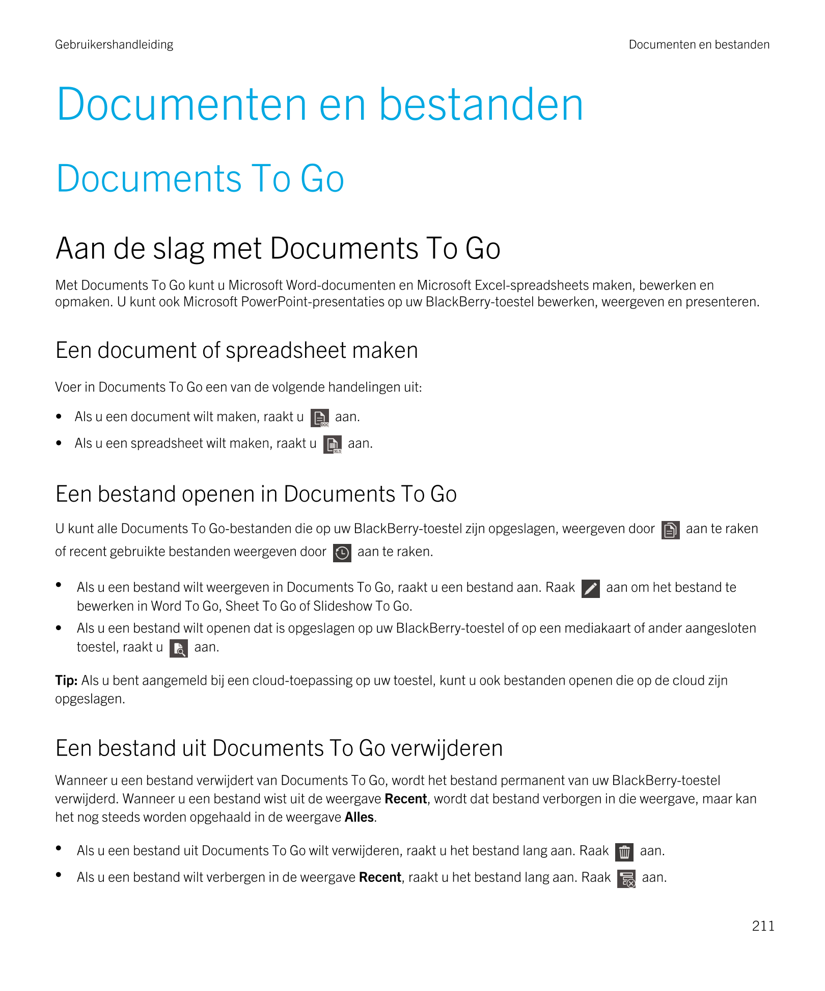 Gebruikershandleiding Documenten en bestanden
Documenten en bestanden
Documents To Go
Aan de slag met  Documents To Go
Met  Docu