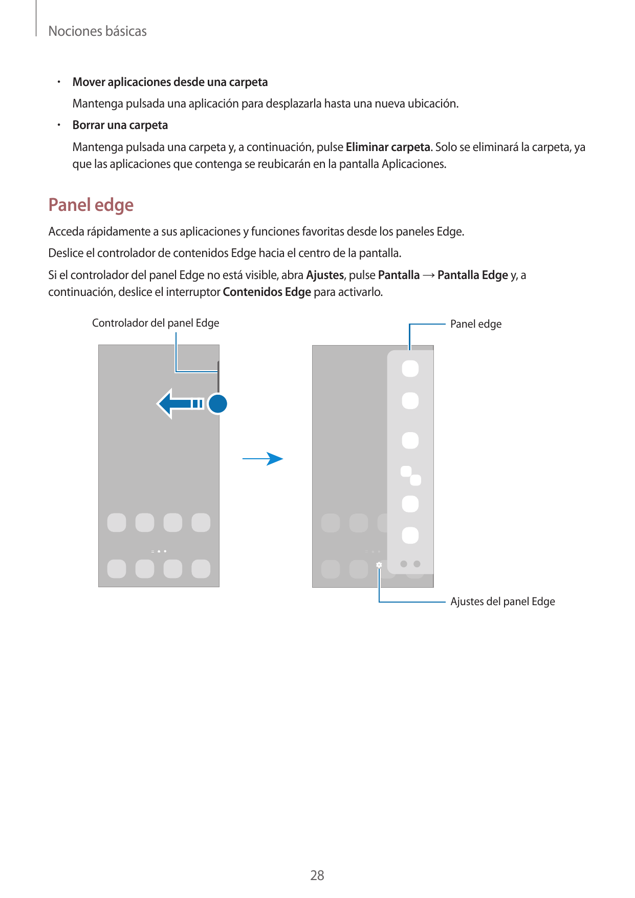 Nociones básicas•  Mover aplicaciones desde una carpetaMantenga pulsada una aplicación para desplazarla hasta una nueva ubicació