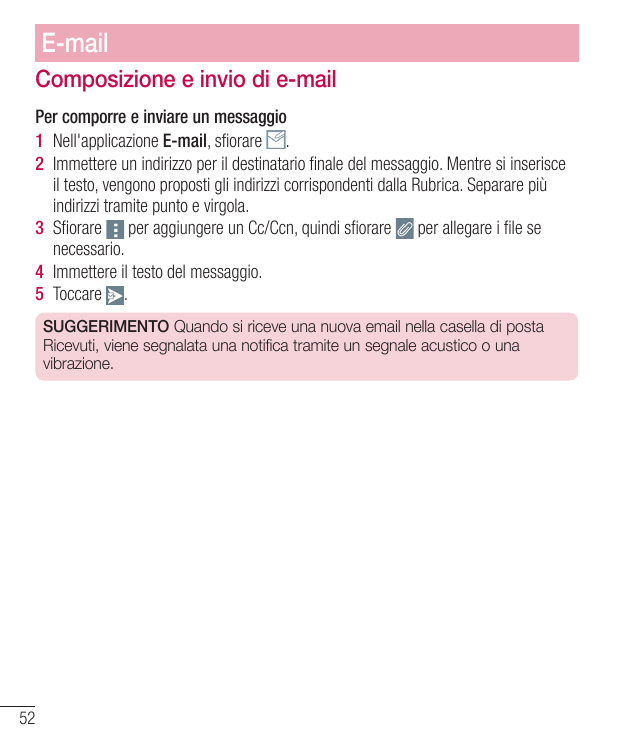 E-mailComposizione e invio di e-mailPer comporre e inviare un messaggio1 Nell'applicazione E-mail, sfiorare .2 Immettere un indi