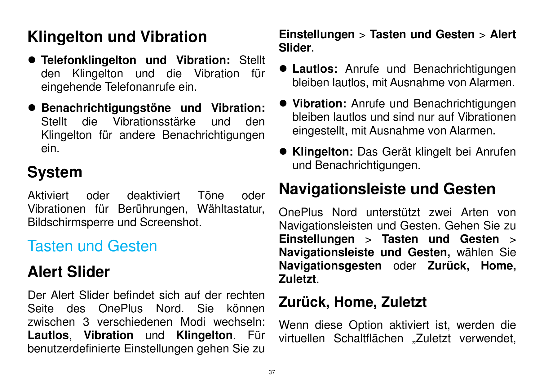Einstellungen > Tasten und Gesten > AlertSlider.Klingelton und Vibration Telefonklingelton und Vibration: Stelltden Klingelton 