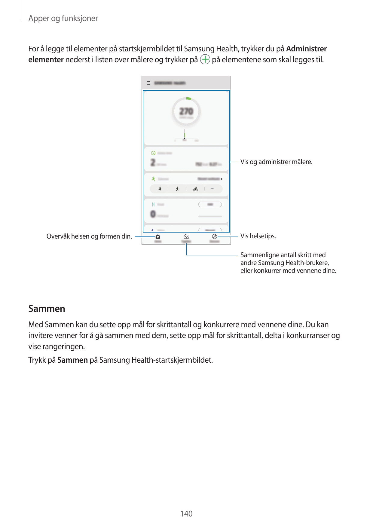 Apper og funksjonerFor å legge til elementer på startskjermbildet til Samsung Health, trykker du på Administrerelementer nederst