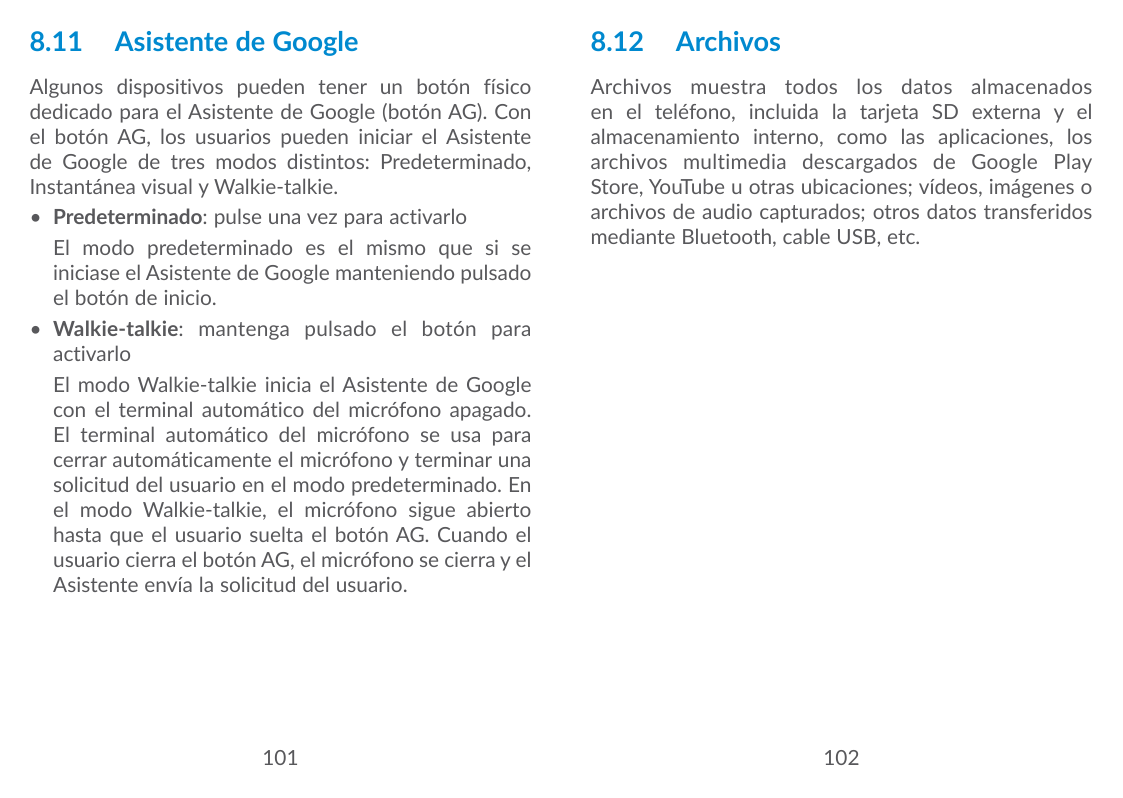 8.11 Asistente de Google8.12 ArchivosAlgunos dispositivos pueden tener un botón físicodedicado para el Asistente de Google (botó