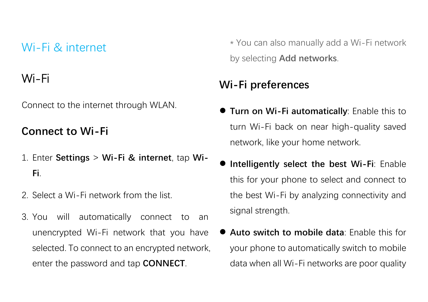 * You can also manually add a Wi-Fi networkWi-Fi & internetby selecting Add networks.Wi-FiWi-Fi preferencesConnect to the intern