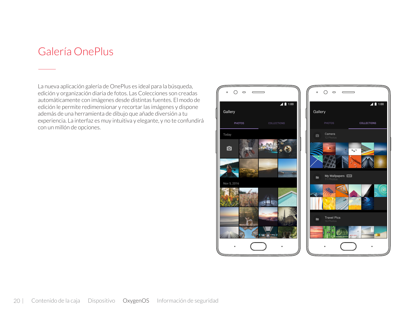 Galería OnePlusLa nueva aplicación galería de OnePlus es ideal para la búsqueda,edición y organización diaria de fotos. Las Cole