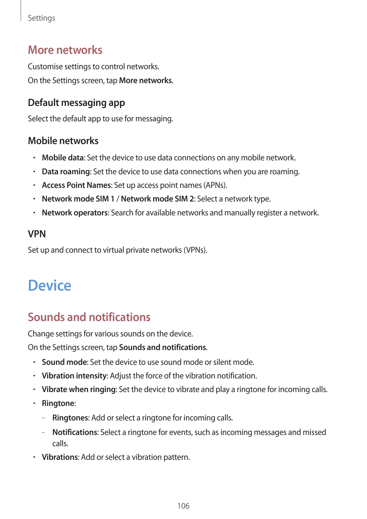 SettingsMore networksCustomise settings to control networks.On the Settings screen, tap More networks.Default messaging appSelec