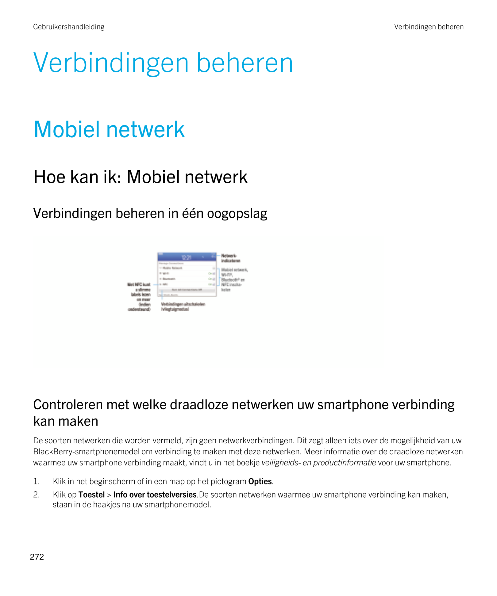 Gebruikershandleiding Verbindingen beheren
Verbindingen beheren
Mobiel netwerk
Hoe kan ik: Mobiel netwerk
Verbindingen beheren i