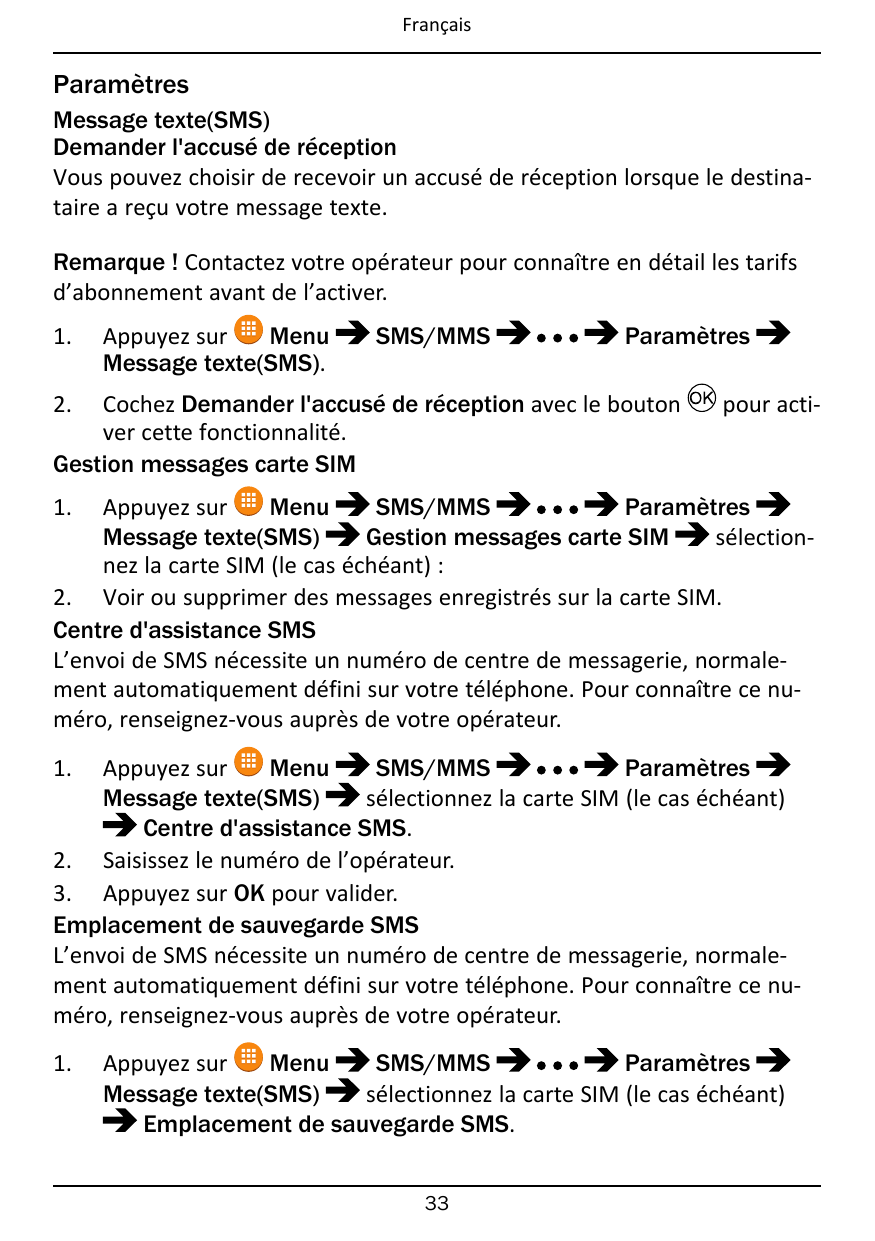 FrançaisParamètresMessage texte(SMS)Demander l'accusé de réceptionVous pouvez choisir de recevoir un accusé de réception lorsque