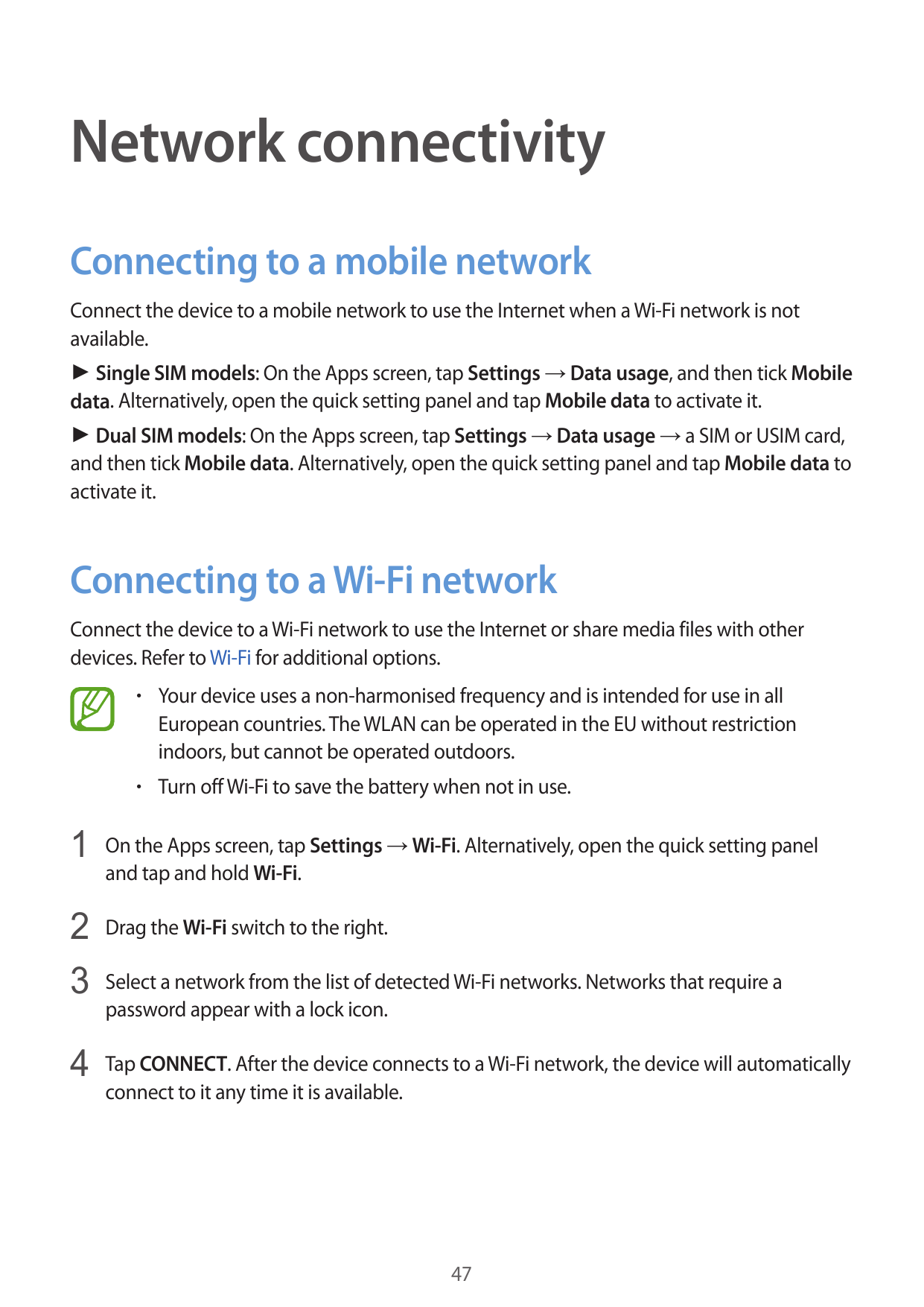 Network connectivityConnecting to a mobile networkConnect the device to a mobile network to use the Internet when a Wi-Fi networ