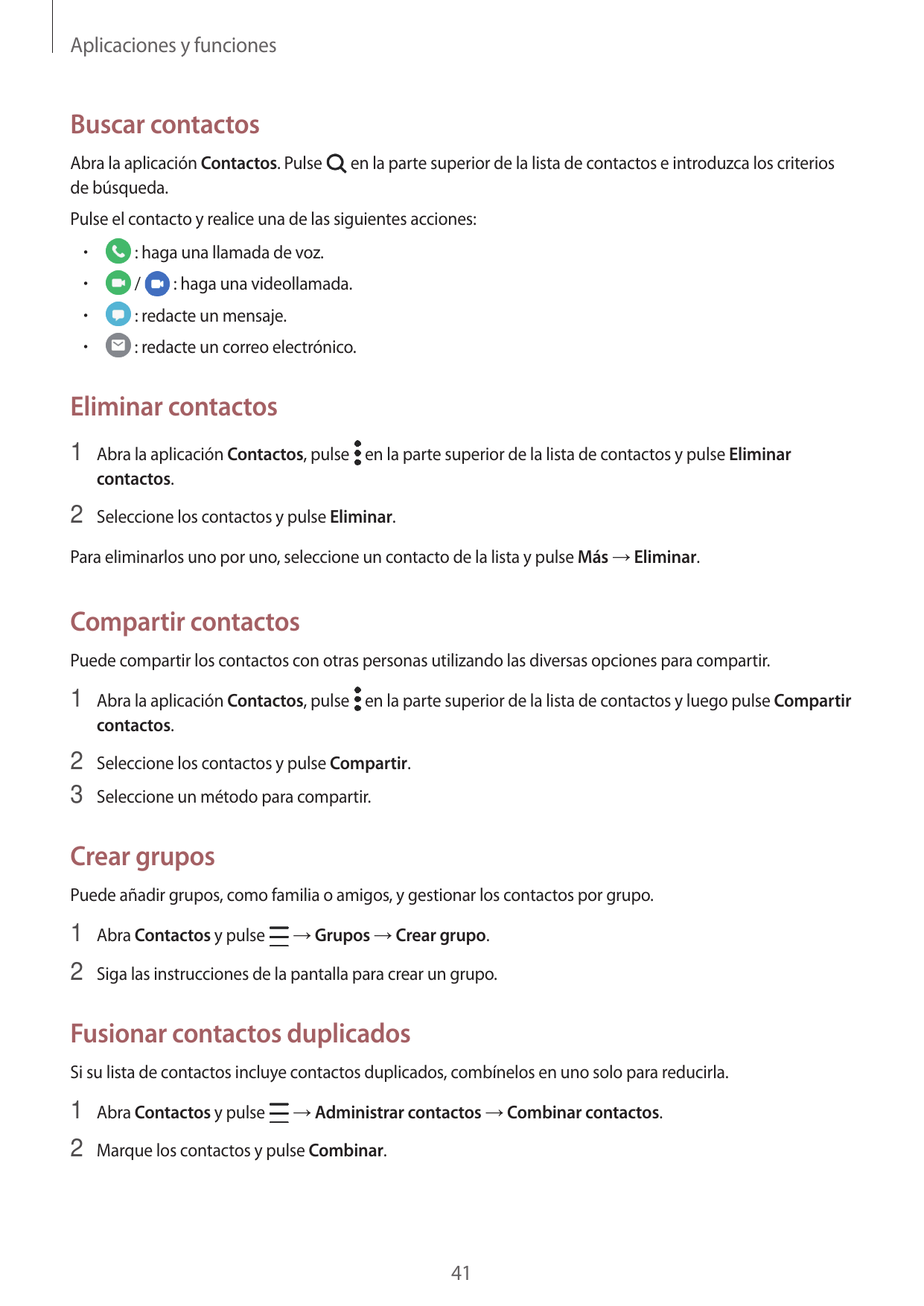 Aplicaciones y funcionesBuscar contactosAbra la aplicación Contactos. Pulsede búsqueda.en la parte superior de la lista de conta