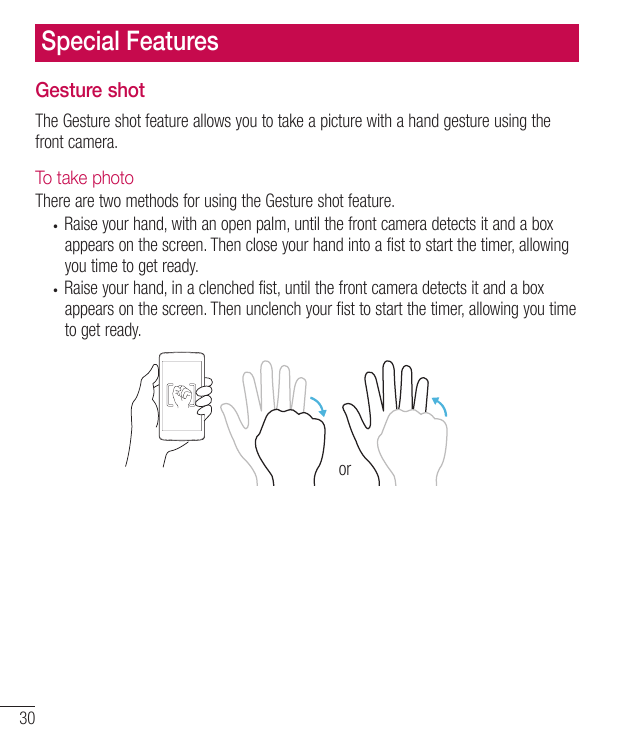 Special FeaturesGesture shotThe Gesture shot feature allows you to take a picture with a hand gesture using thefront camera.To t