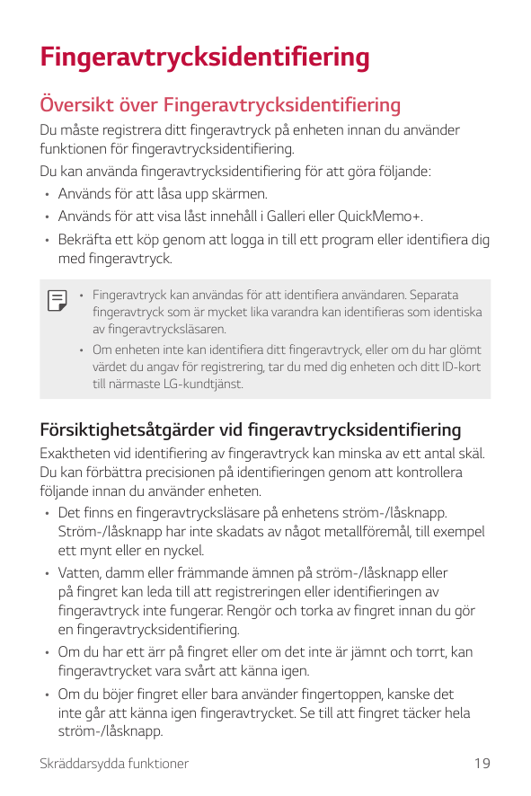 FingeravtrycksidentifieringÖversikt över FingeravtrycksidentifieringDu måste registrera ditt fingeravtryck på enheten innan du a