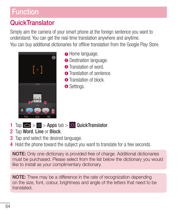 FunctionQuickTranslatorSimply aim the camera of your smart phone at the foreign sentence you want tounderstand. You can get the 