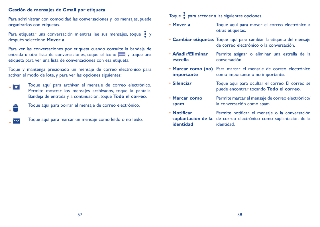 Gestión de mensajes de Gmail por etiquetaPara administrar con comodidad las conversaciones y los mensajes, puedeorganizarlos con