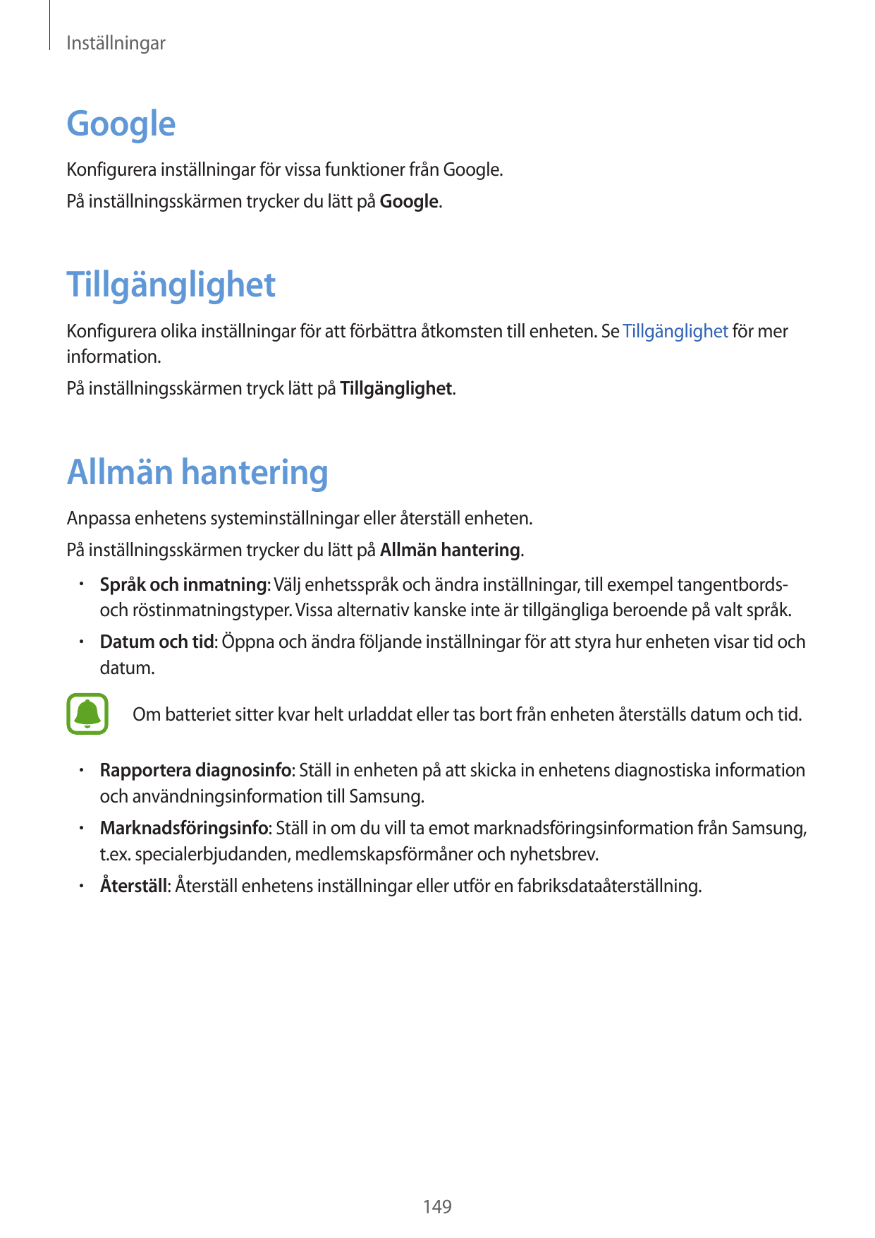 InställningarGoogleKonfigurera inställningar för vissa funktioner från Google.På inställningsskärmen trycker du lätt på Google.T