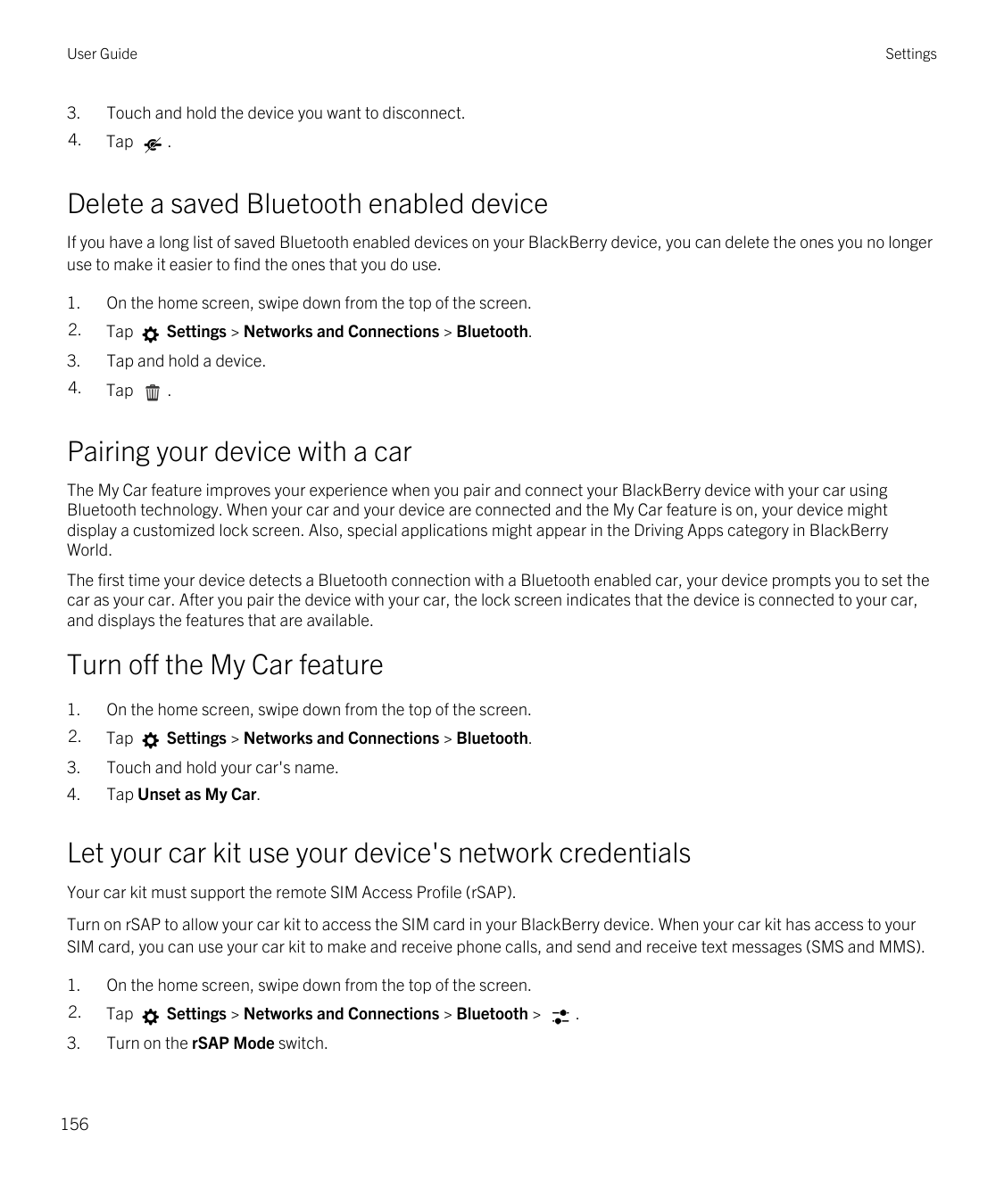 User GuideSettings3.Touch and hold the device you want to disconnect.4.Tap.Delete a saved Bluetooth enabled deviceIf you have a 
