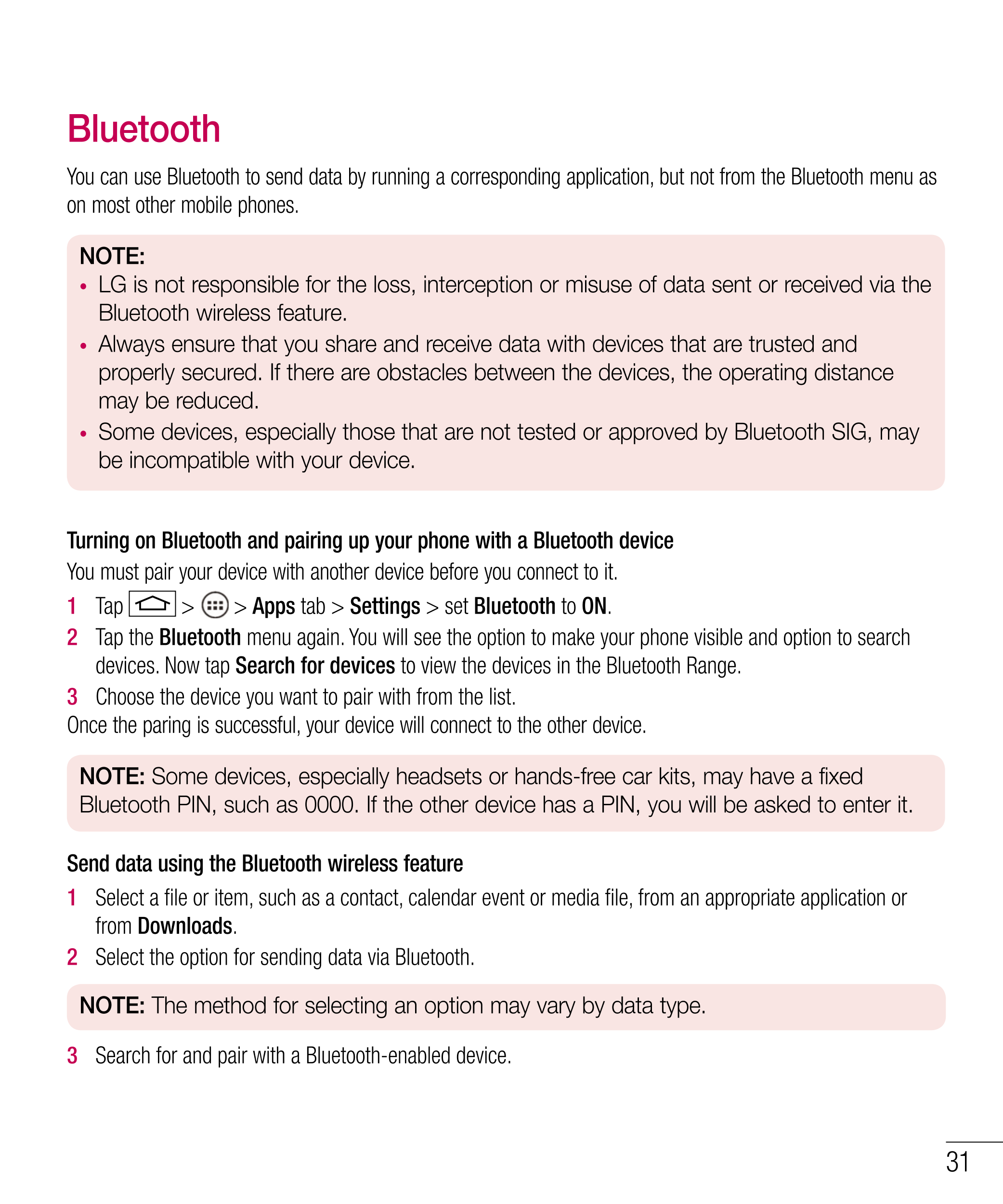 Bluetooth
You can use Bluetooth to send data by running a corresponding application, but not from the Bluetooth menu as 
on most