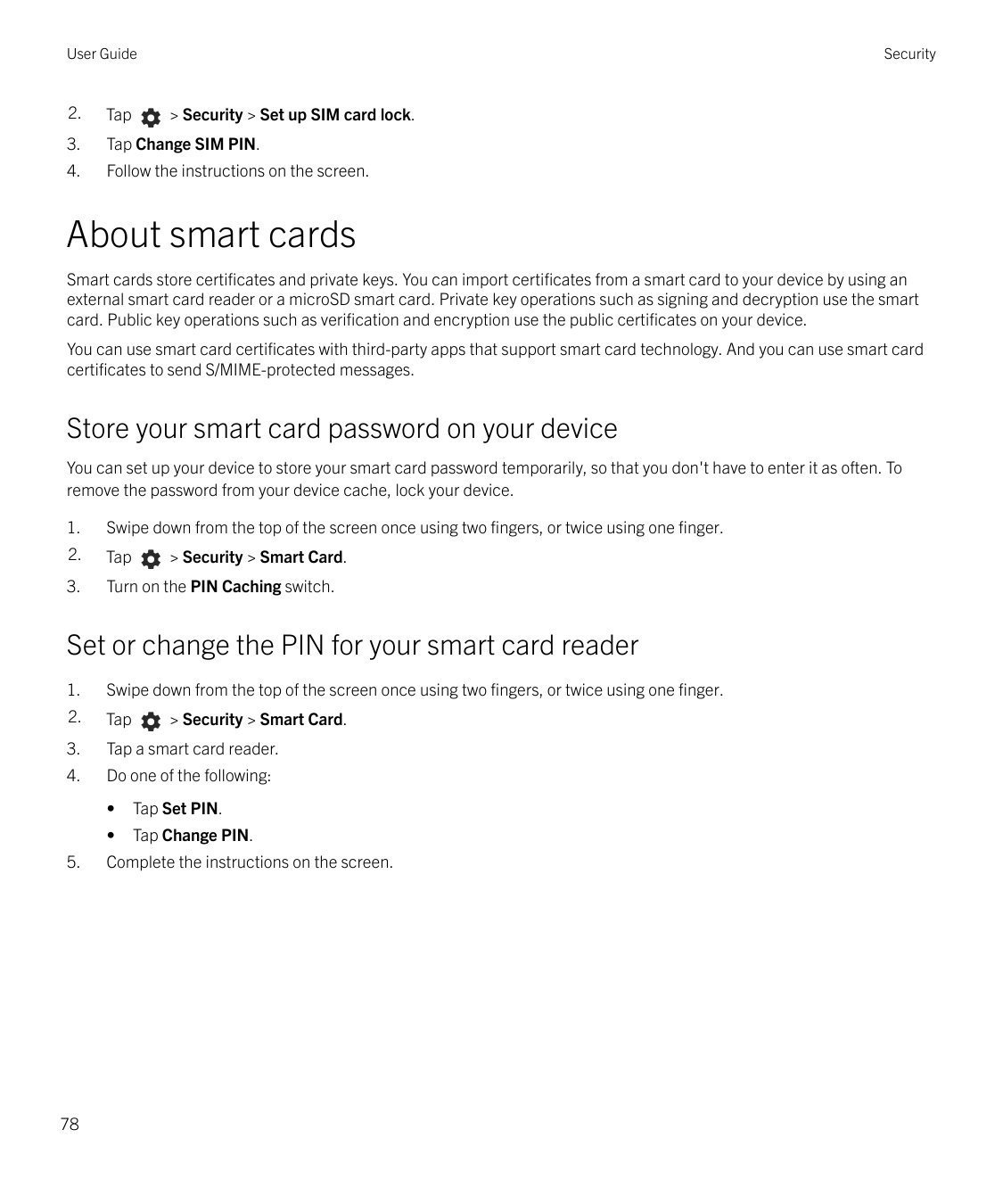 User GuideSecurity2.Tap3.Tap Change SIM PIN.4.Follow the instructions on the screen.> Security > Set up SIM card lock.About smar