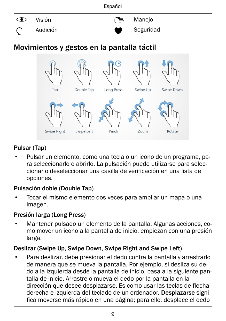 EspañolVisiónManejoAudiciónSeguridadMovimientos y gestos en la pantalla táctilPulsar (Tap)• Pulsar un elemento, como una tecla o