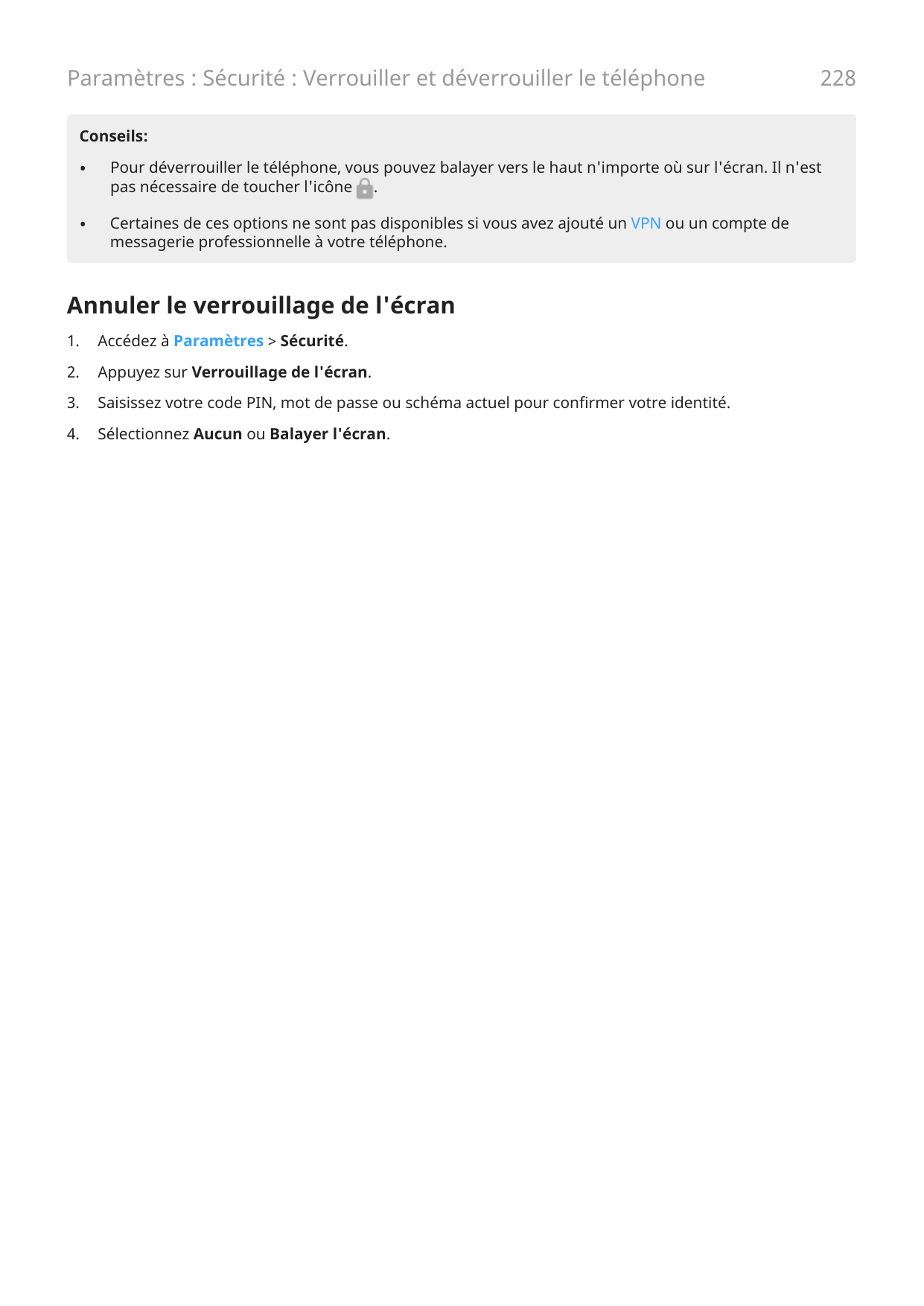 Paramètres : Sécurité : Verrouiller et déverrouiller le téléphone228Conseils:•Pour déverrouiller le téléphone, vous pouvez balay