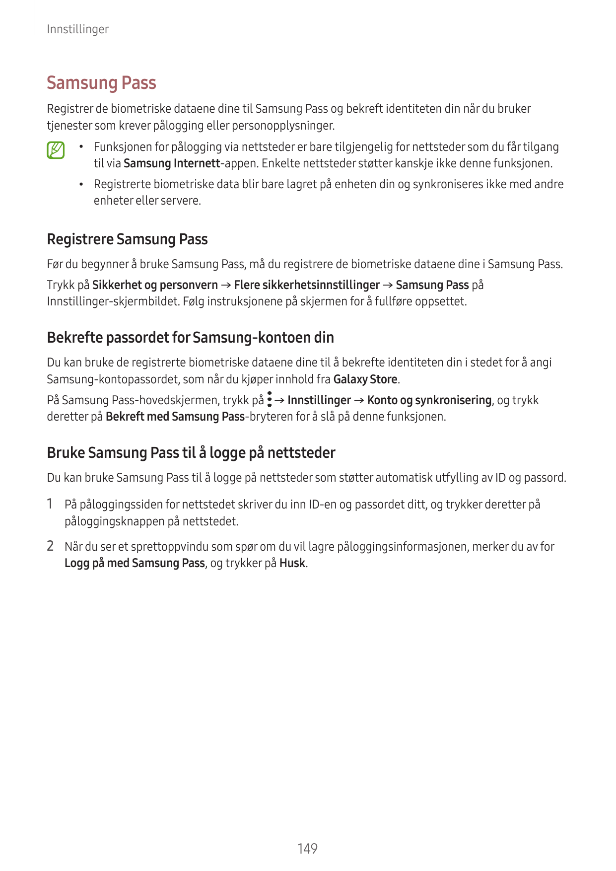 InnstillingerSamsung PassRegistrer de biometriske dataene dine til Samsung Pass og bekreft identiteten din når du brukertjeneste