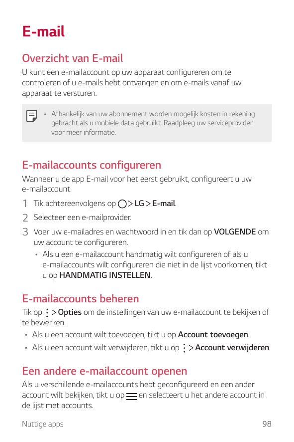 E-mailOverzicht van E-mailU kunt een e-mailaccount op uw apparaat configureren om tecontroleren of u e-mails hebt ontvangen en o