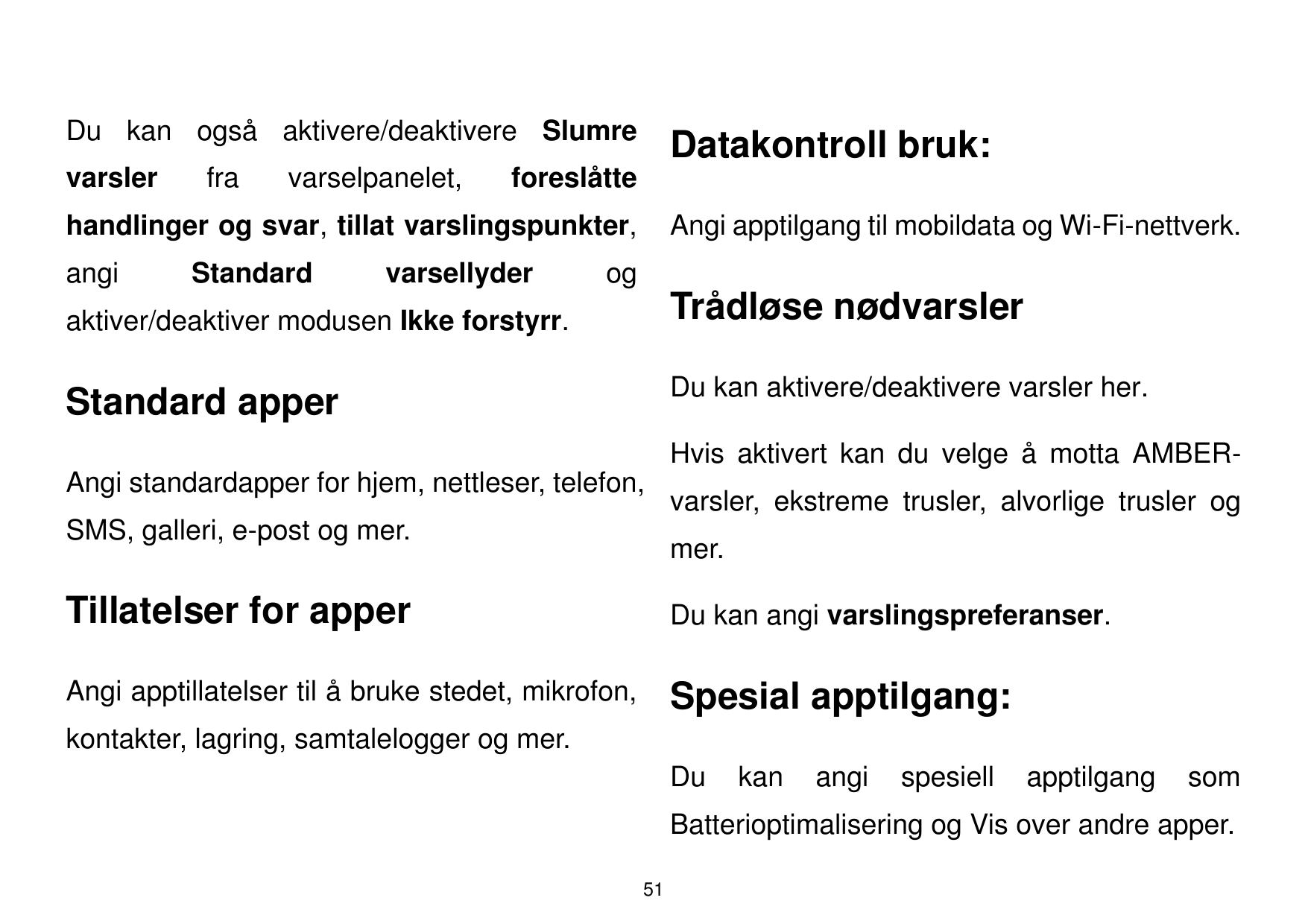 Du kan også aktivere/deaktivere Slumrevarslerfravarselpanelet,Datakontroll bruk:foreslåttehandlinger og svar, tillat varslingspu