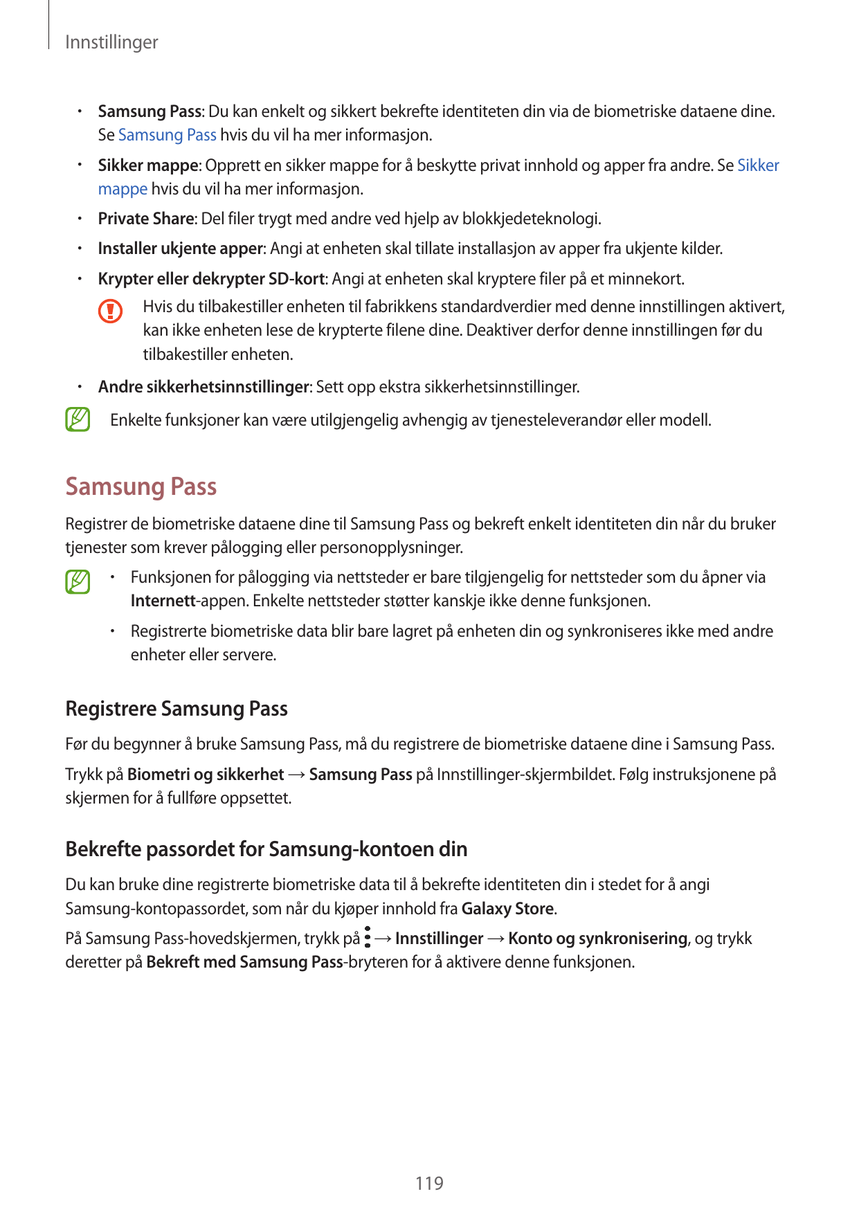 Innstillinger•  Samsung Pass: Du kan enkelt og sikkert bekrefte identiteten din via de biometriske dataene dine.Se Samsung Pass 