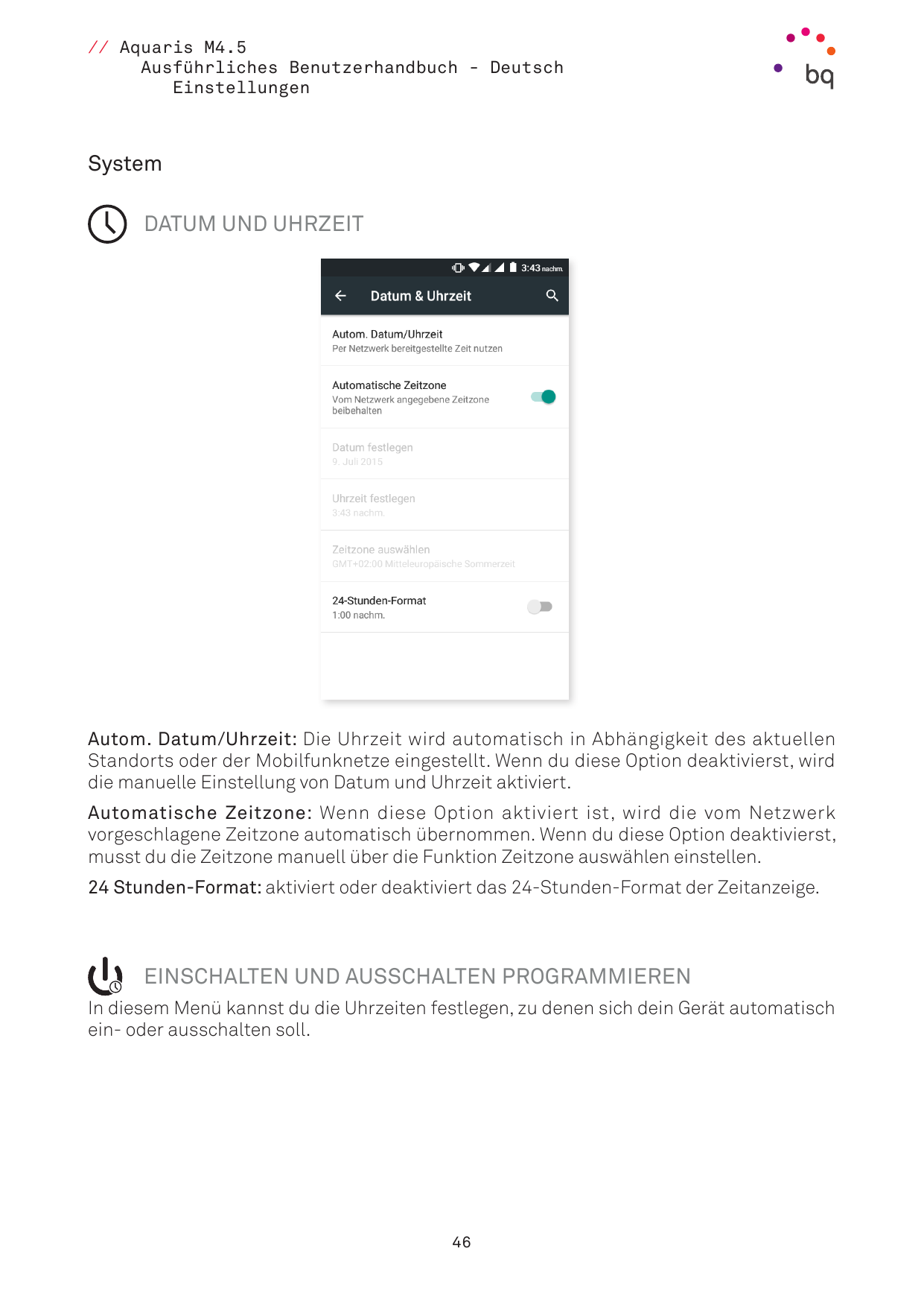 // Aquaris M4.5Ausführliches Benutzerhandbuch - DeutschEinstellungenSystem DATUM UND UHRZEITAutom. Datum/Uhrzeit: Die Uhrzeit wi