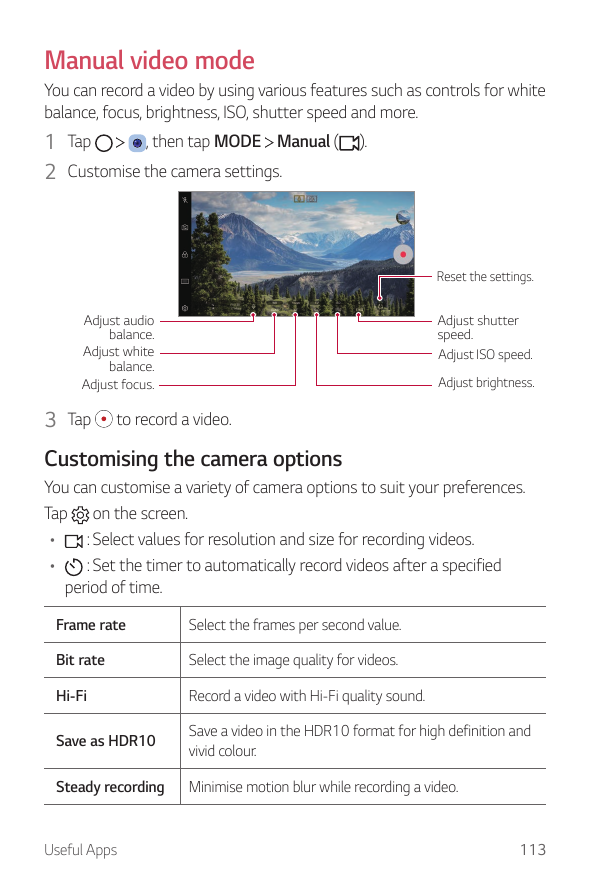 Manual video modeYou can record a video by using various features such as controls for whitebalance, focus, brightness, ISO, shu