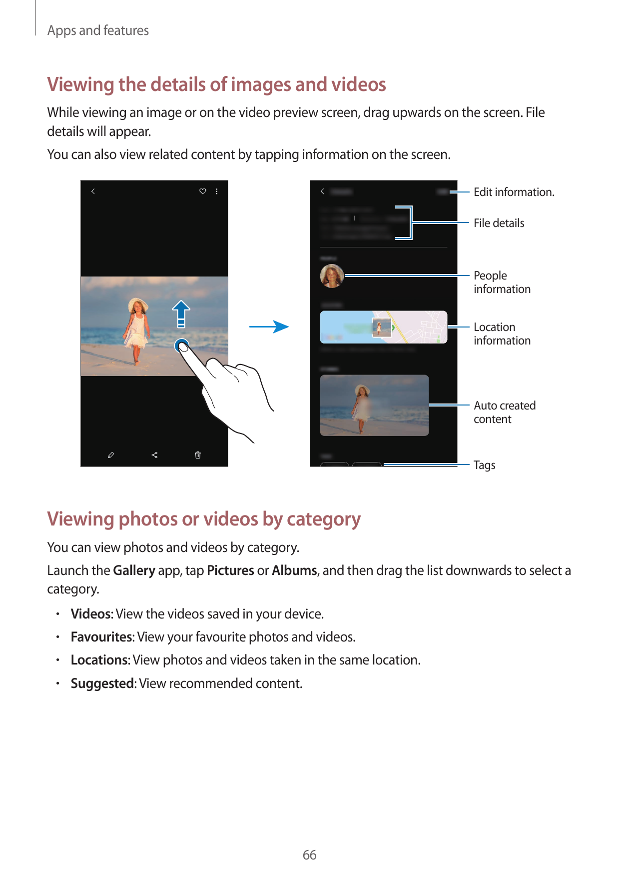 Apps and featuresViewing the details of images and videosWhile viewing an image or on the video preview screen, drag upwards on 