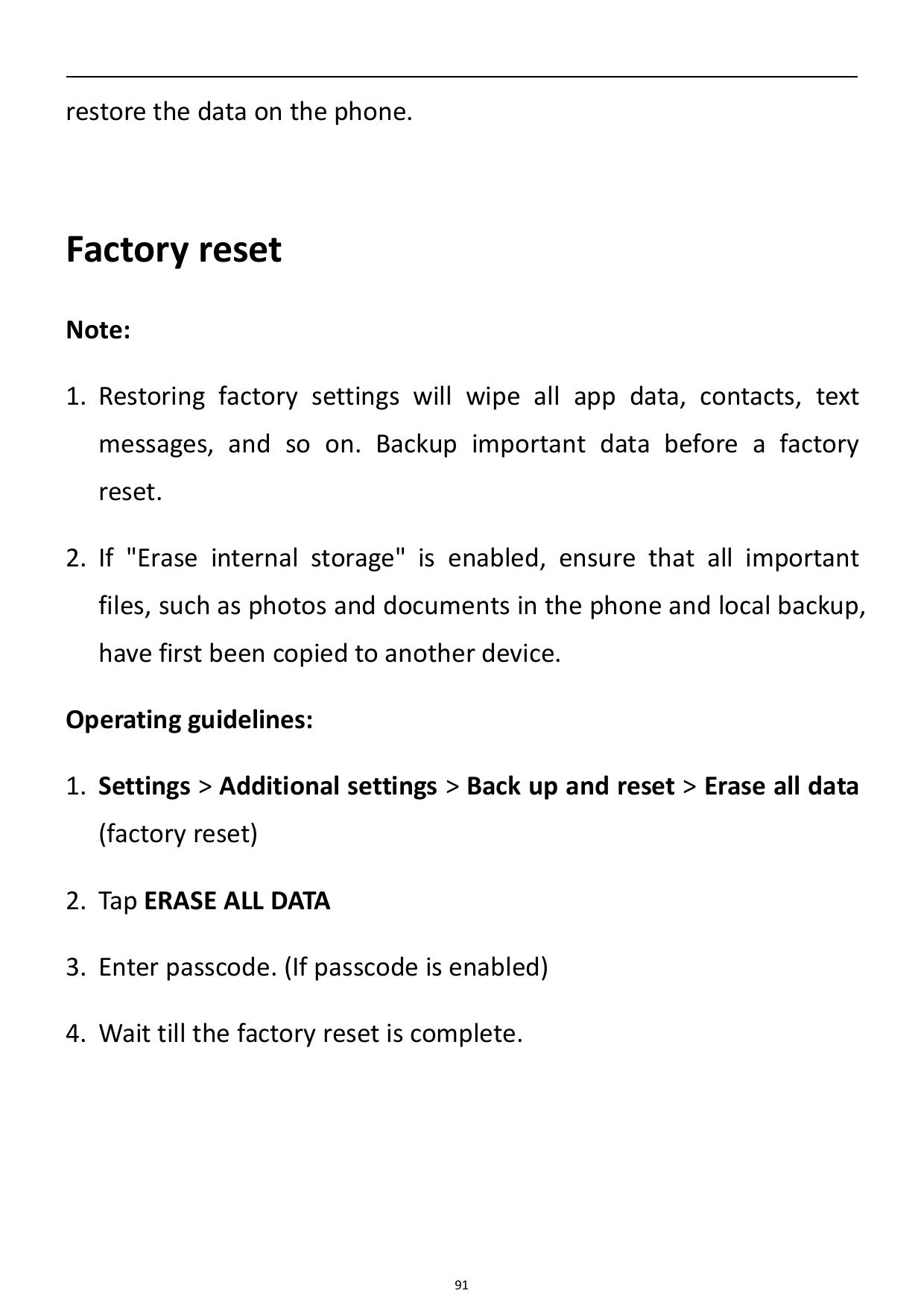 restore the data on the phone.Factory resetNote:1. Restoring factory settings will wipe all app data, contacts, textmessages, an