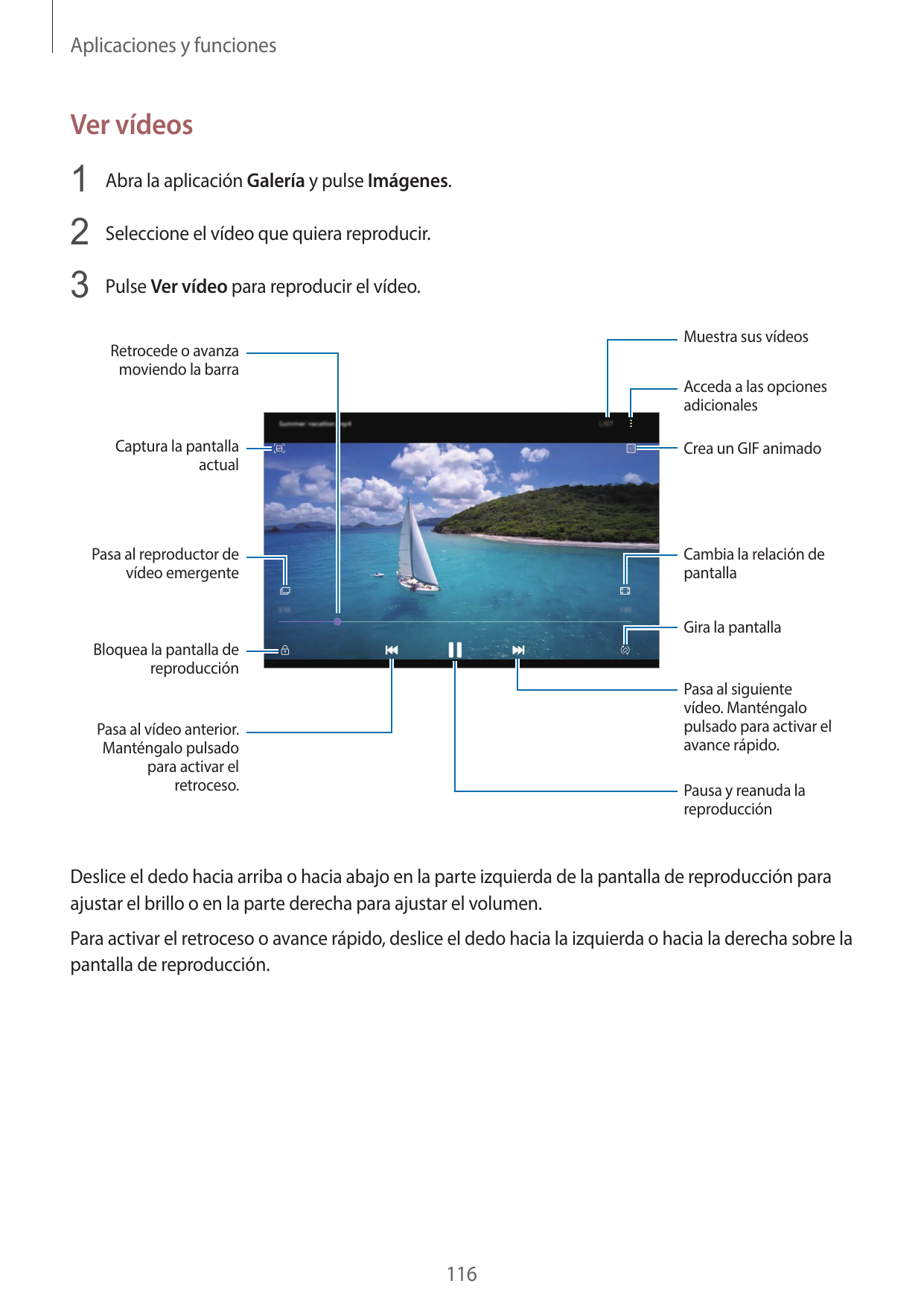 Aplicaciones y funcionesVer vídeos1 Abra la aplicación Galería y pulse Imágenes.2 Seleccione el vídeo que quiera reproducir.3 Pu