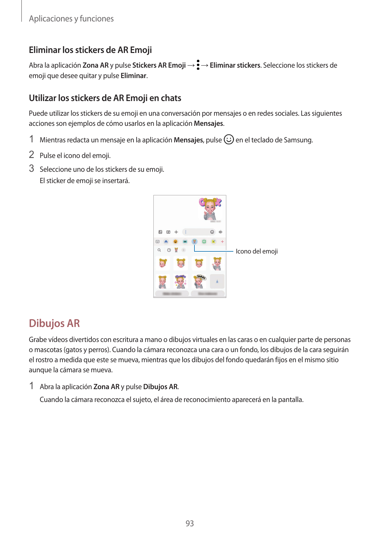 Aplicaciones y funcionesEliminar los stickers de AR EmojiAbra la aplicación Zona AR y pulse Stickers AR Emoji → → Eliminar stick