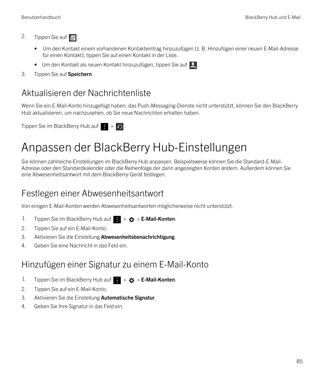 Benutzerhandbuch2.Tippen Sie auf•BlackBerry Hub und E-Mail.Um den Kontakt einem vorhandenen Kontakteintrag hinzuzufügen (z. B. H