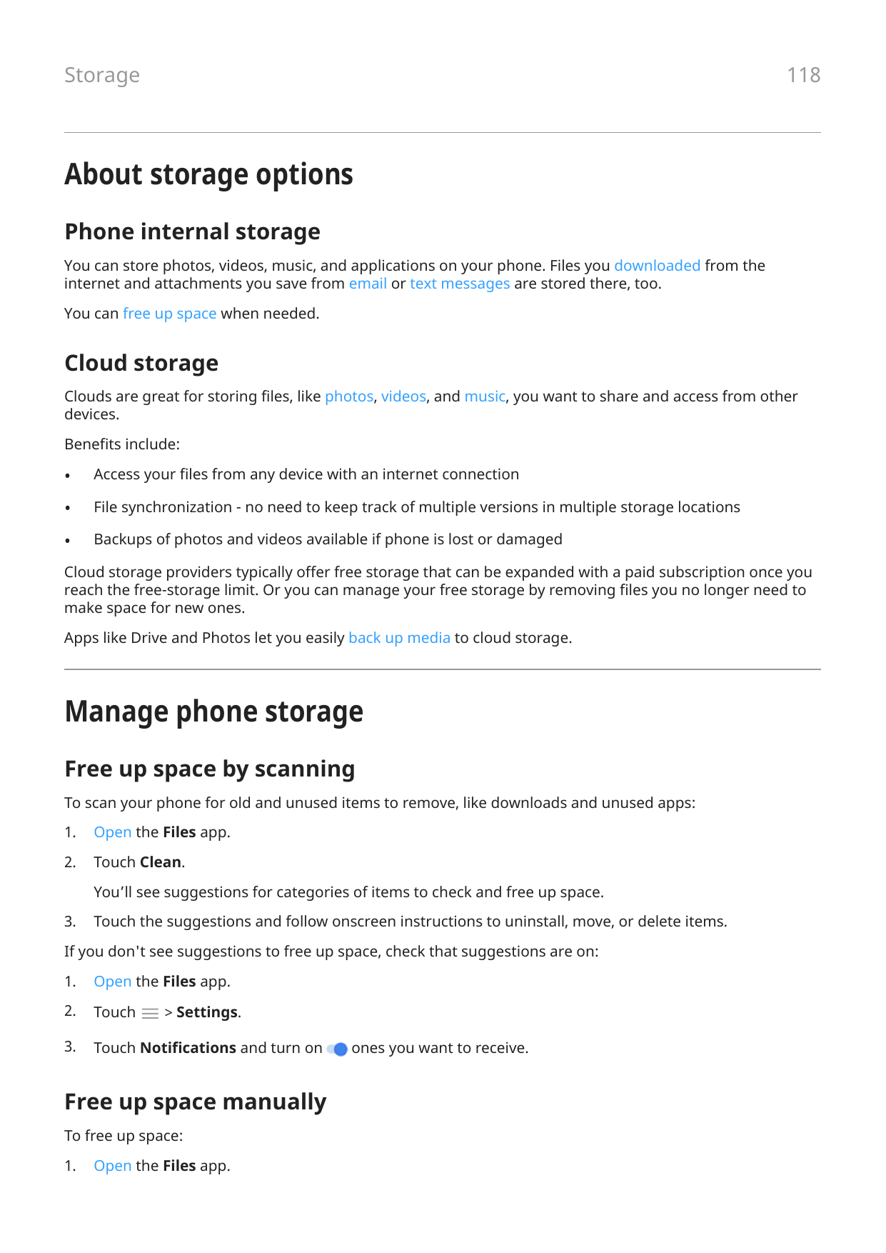 118StorageAbout storage optionsPhone internal storageYou can store photos, videos, music, and applications on your phone. Files 