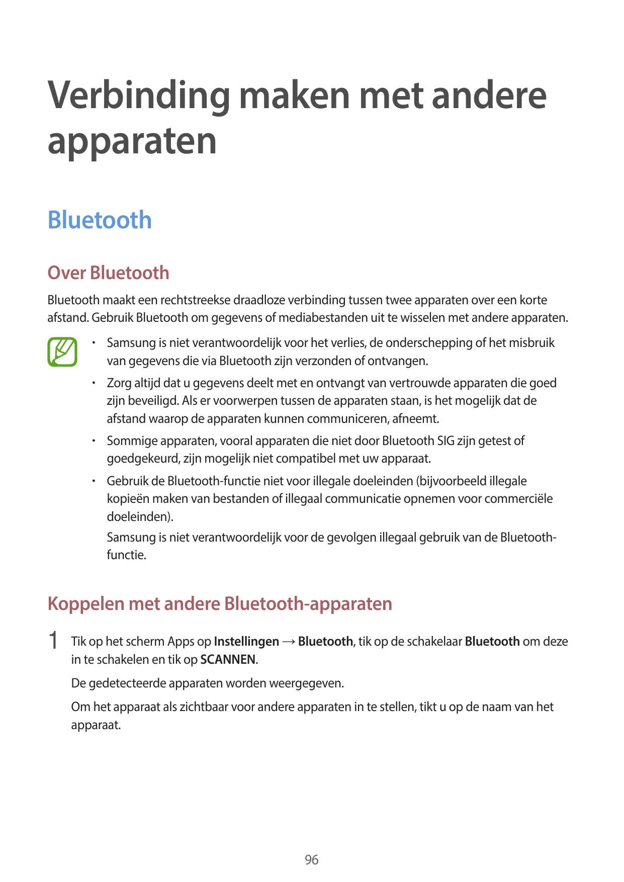 Verbinding maken met andereapparatenBluetoothOver BluetoothBluetooth maakt een rechtstreekse draadloze verbinding tussen twee ap