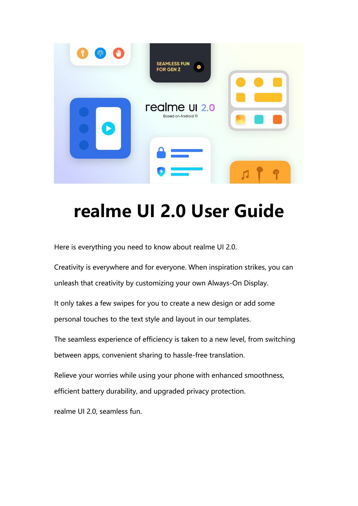 realme UI 2.0 User GuideHere is everything you need to know about realme UI 2.0.Creativity is everywhere and for everyone. When 