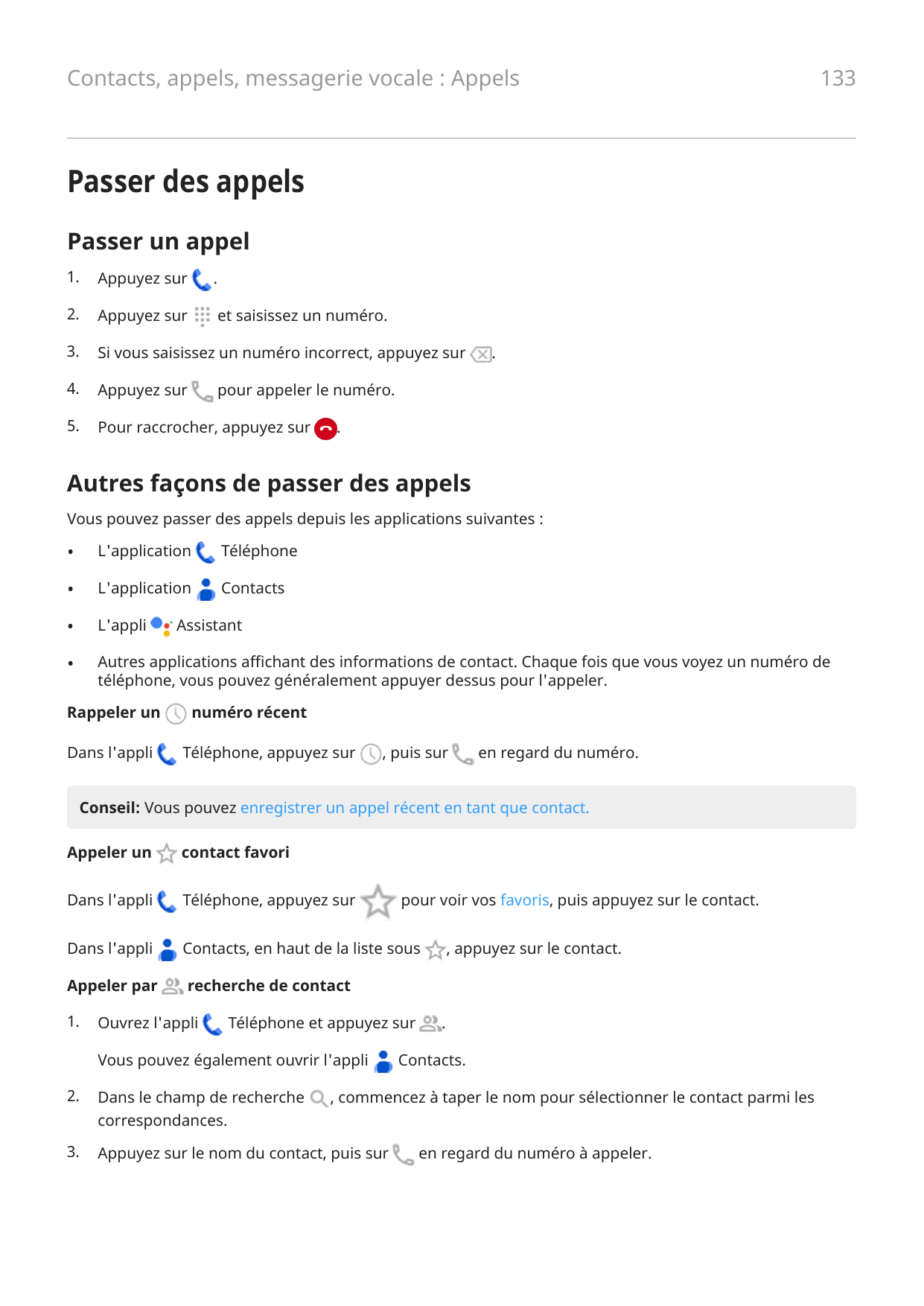 Contacts, appels, messagerie vocale : Appels133Passer des appelsPasser un appel1.Appuyez sur.2.Appuyez suret saisissez un numéro