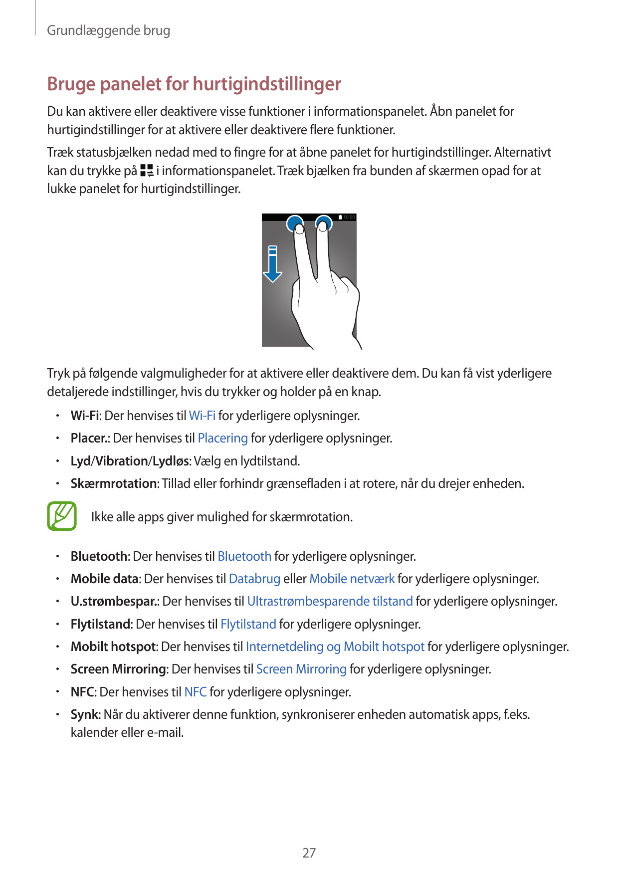 Grundlæggende brugBruge panelet for hurtigindstillingerDu kan aktivere eller deaktivere visse funktioner i informationspanelet. 